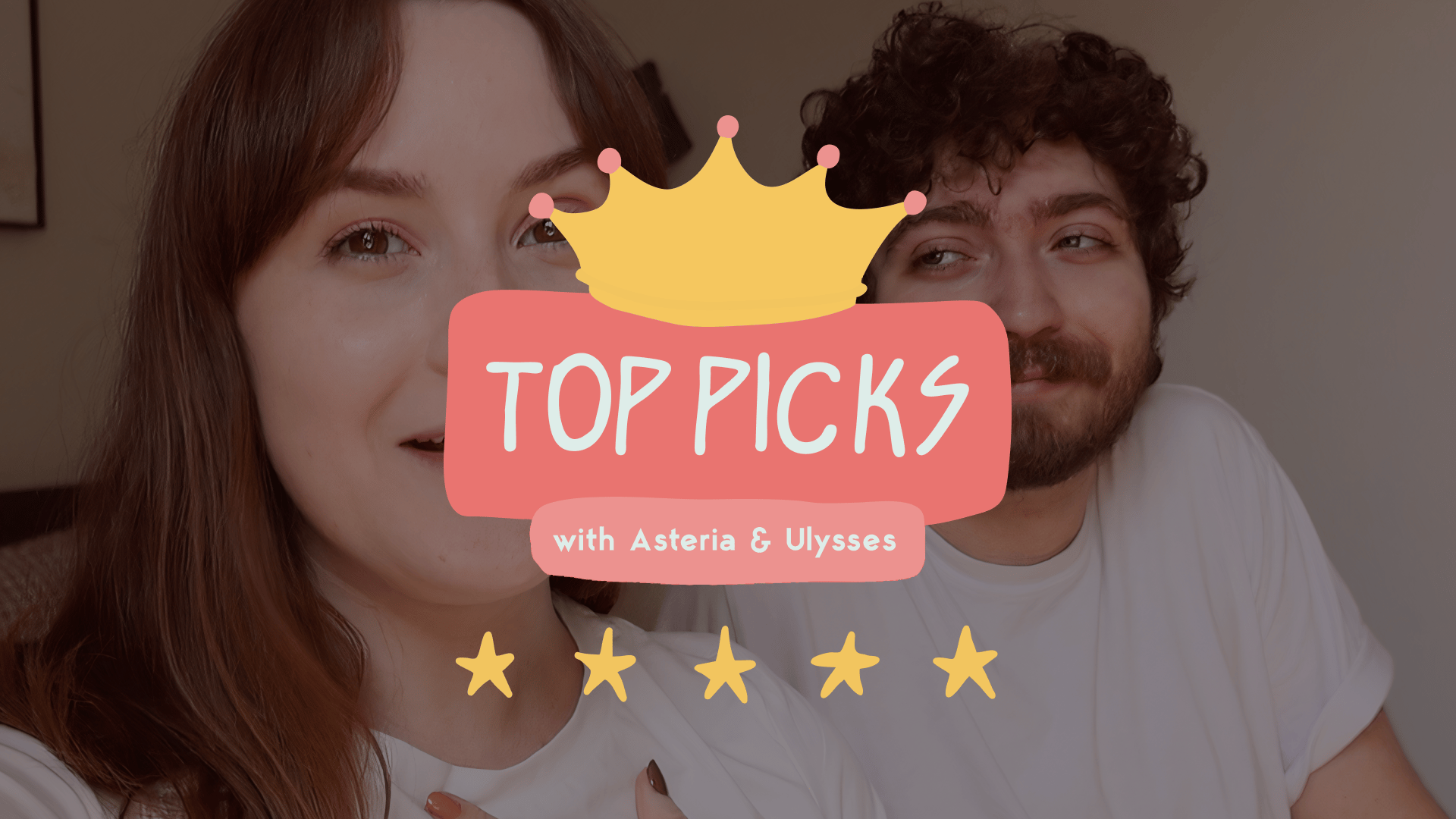 Asteria & Ulysses’ Top 5 Lustery Videos