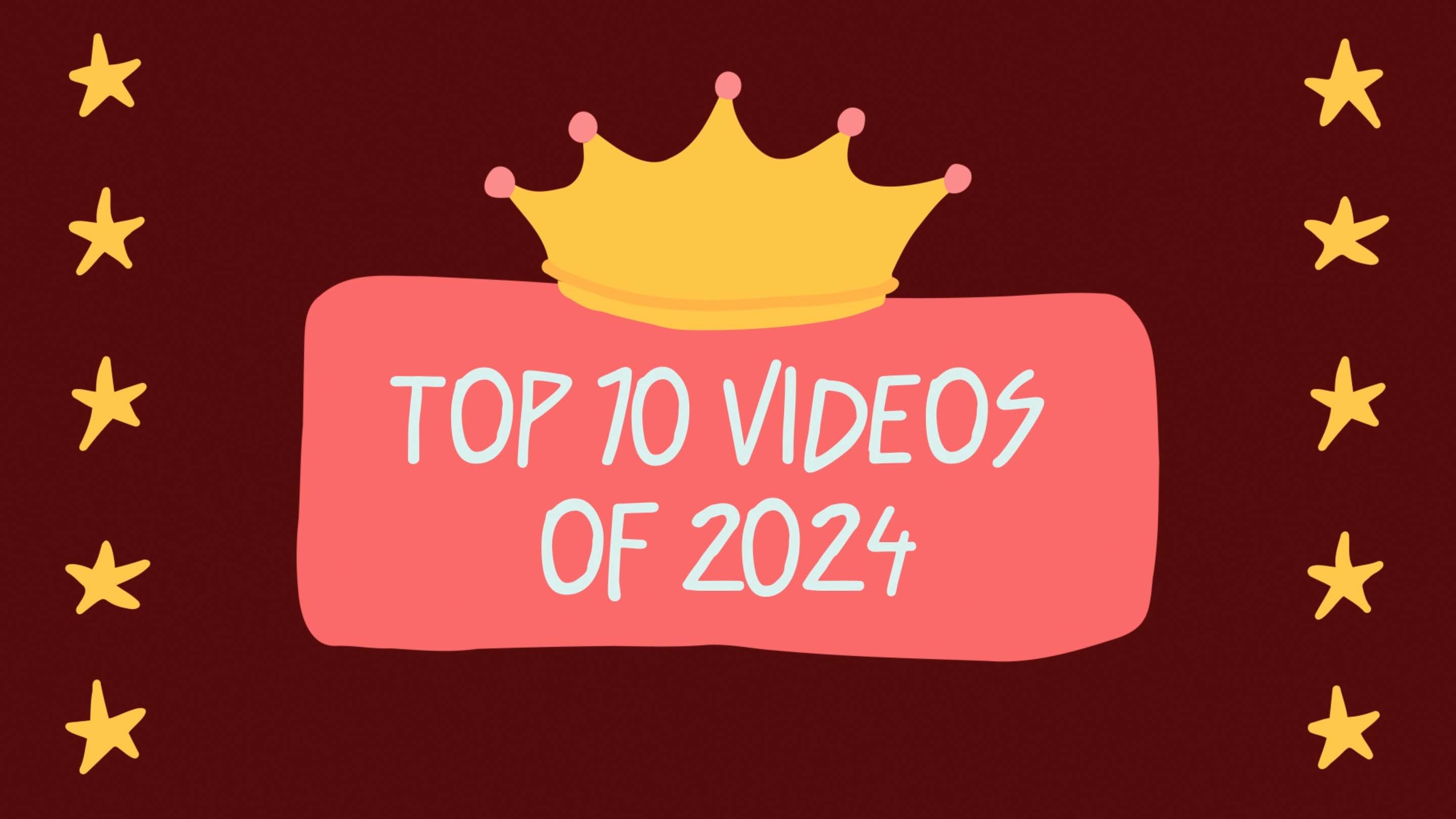 Top 10 Videos of 2024