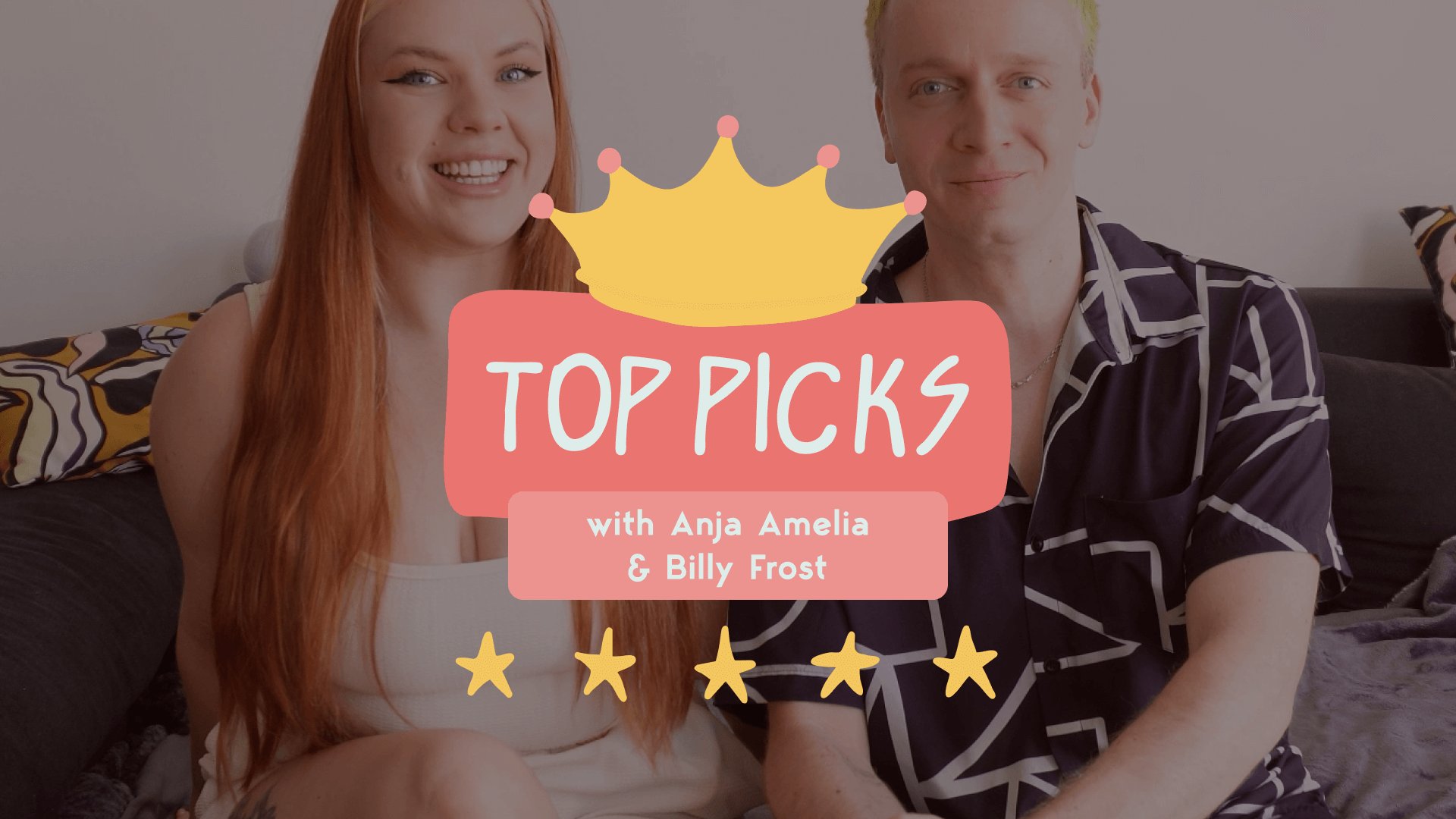 Anja Amelia & Billy Frost’s Top 5 Lustery Videos