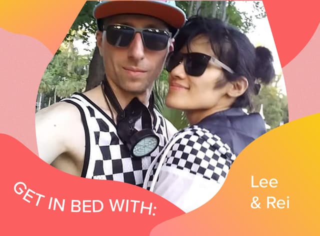 Getting in Bed with Lee & Rei